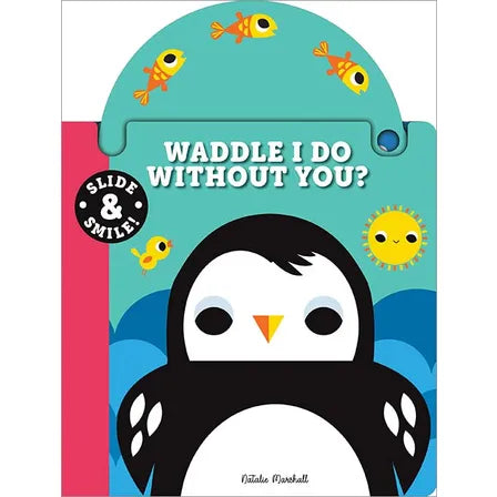 Waddle I Do Without You?
